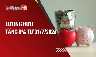 Tăng lương hưu 8% từ 01/7/2026, áp dụng cho 10 trường hợp (dự kiến)