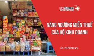 Chính thức: bỏ ngưỡng doanh thu miễn thuế 500 triệu đồng/năm của hộ kinh doanh trong Luật