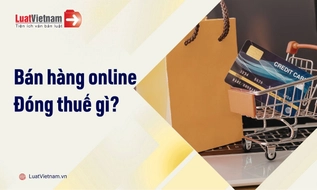 Những loại thuế phải nộp khi bán hàng online