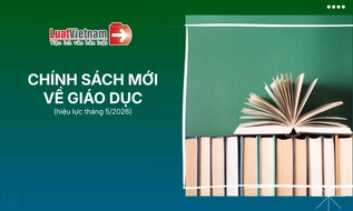 Chính sách mới về Giáo dục hiệu lực tháng 5/2026