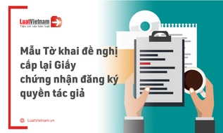 Mẫu Tờ khai đề nghị cấp lại Giấy chứng nhận đăng ký quyền tác giả mới nhất