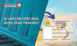Người sinh vào 3 năm nào làm lại Căn cước năm 2026 sẽ được dùng trọn đời?