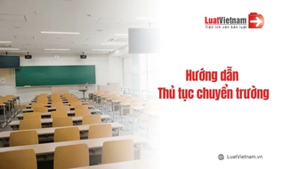 Hướng dẫn thủ tục chuyển trường cho mọi cấp học