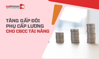 Từ 01/7/2026, cán bộ, công chức tài năng có thể được hưởng phụ cấp tới 300% lương (dự kiến)