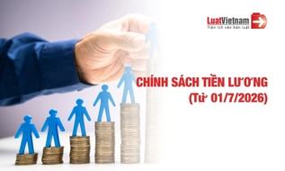 Chính sách tiền lương có hiệu lực từ ngày 01/7/2026