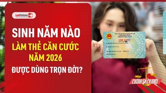 Video: Sinh năm nào làm thẻ Căn cước 2026 được dùng trọn đời?