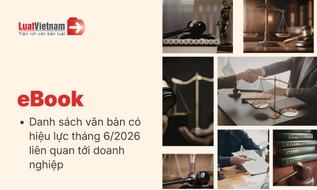 Ebook Danh sách văn bản có hiệu lực tháng 6/2026
