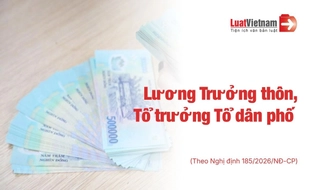 Lương trưởng thôn, tổ trưởng dân phố theo quy định mới tại Nghị định 185/2026/NĐ-CP