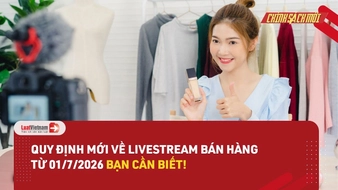 Video: 5 quy định mới khi livestream bán hàng từ 01/7/2026 không thể bỏ qua