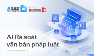 AI Rà soát của LuatVietnam - Hỗ trợ phát hiện mâu thuẫn, chồng chéo trong văn bản