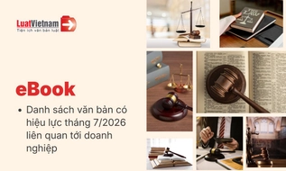 Ebook Danh sách văn bản có hiệu lực tháng 7/2026