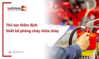 Hướng dẫn thủ tục thẩm định thiết kế về phòng cháy chữa cháy từ 01/7/2026
