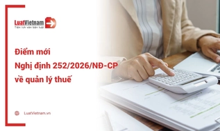 6 điểm mới của Nghị định 252/2026/NĐ-CP về quản lý thuế