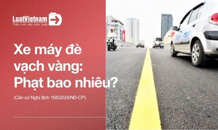 Đi xe máy đè vạch liền màu vàng bị xử phạt bao nhiêu?