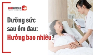 Chế độ dưỡng sức sau ốm đau mới nhất