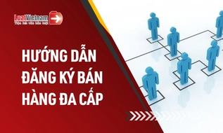 Hướng dẫn đăng ký hoạt động bán hàng đa cấp tại địa phương từ 1/7/2026
