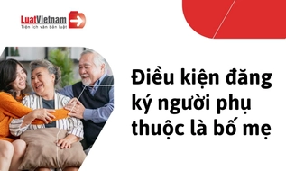 Điều kiện đăng ký người phụ thuộc là bố, mẹ [Year]