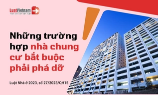 Trường hợp nào chung cư bị phá dỡ theo quy định mới nhất?