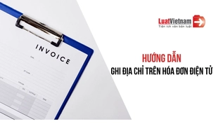 Cách ghi địa chỉ trên hóa đơn điện tử [Quy định mới nhất]