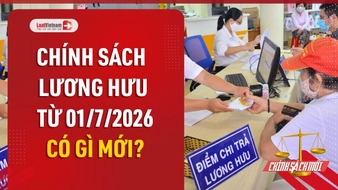 Video: Chính sách lương hưu từ 01/7/2026 có gì mới? 