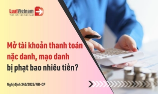 Mở tài khoản thanh toán nặc danh, mạo danh bị phạt bao nhiêu?