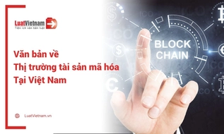 Tổng hợp danh sách văn bản về thị trường tài sản mã hóa tại Việt Nam