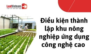 Điều kiện thành lập khu nông nghiệp công nghệ cao 2026