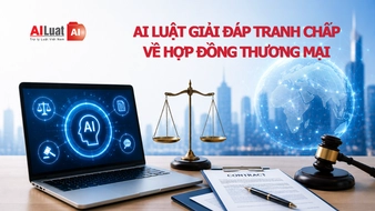 AI Luật giải đáp 3 tình huống tranh chấp hợp đồng thương mại