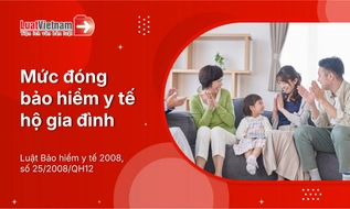 Mức đóng bảo hiểm y tế hộ gia đình mới nhất