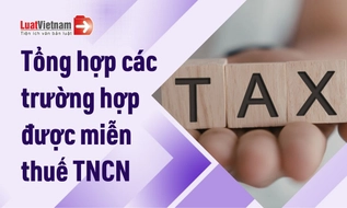 Trường hợp nào được miễn thuế thu nhập cá nhân từ 01/7/2026?