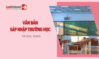 Tổng hợp Văn bản sáp nhập trường học của 34 tỉnh, thành