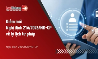 Điểm mới Nghị định 216/2026/NĐ-CP về lý lịch tư pháp
