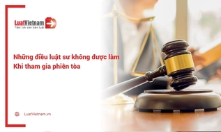Những điều luật sư không được làm khi tham gia phiên tòa từ ngày 01/8/2026