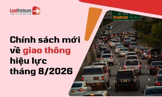Chính sách mới về giao thông hiệu lực tháng 8/2026