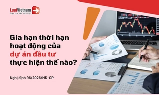 Thủ tục gia hạn thời hạn hoạt động của dự án đầu tư