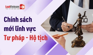 Chính sách mới về Tư pháp hộ tịch hiệu lực tháng 8/2026