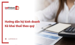 Hướng dẫn hộ kinh doanh có doanh thu năm trên 1 tỷ kê khai thuế theo quý