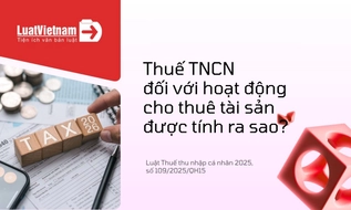 Cách tính thuế TNCN từ cho thuê tài sản mới nhất