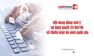 12 nội dung đáng chú ý tại Nghị quyết 22-NQ/TW về Chiến lược An ninh quốc gia