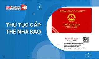 Thủ tục cấp thẻ nhà báo từ 01/7/2026 [theo Thông tư 19/2026/TT-BVHTTDL]