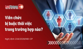 Từ 01/7/2026, viên chức bị buộc thôi việc trong trường hợp nào?