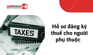 Hướng dẫn đăng ký thuế lần đầu cho người phụ thuộc [Mới nhất]