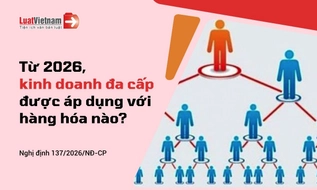 Kinh doanh đa cấp là gì? Hàng hóa nào được phép kinh doanh đa cấp từ năm 2026?
