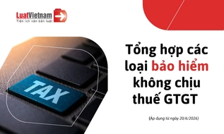 Từ 20/06/2026, những loại bảo hiểm nào không chịu thuế GTGT?
