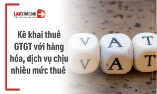 Doanh nghiệp có nhiều hàng hóa chịu các mức thuế GTGT khác nhau kê khai thế nào?
