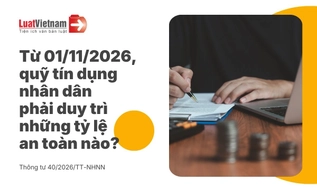 Từ 01/11/2026, quỹ tín dụng nhân dân phải bảo đảm những tỷ lệ an toàn nào?