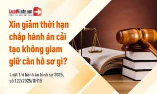Hồ sơ đề nghị giảm thời hạn chấp hành án phạt cải tạo không giam giữ gồm những gì?