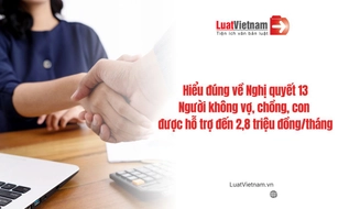 Hiểu đúng về Nghị quyết 13: Người không vợ, chồng, con được hỗ trợ đến 2,8 triệu đồng/tháng