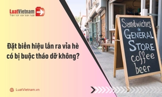 Đặt biển hiệu lấn ra vỉa hè có bị buộc tháo dỡ không?