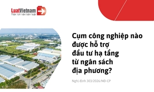Những cụm công nghiệp nào được ngân sách địa phương hỗ trợ đầu tư hạ tầng?